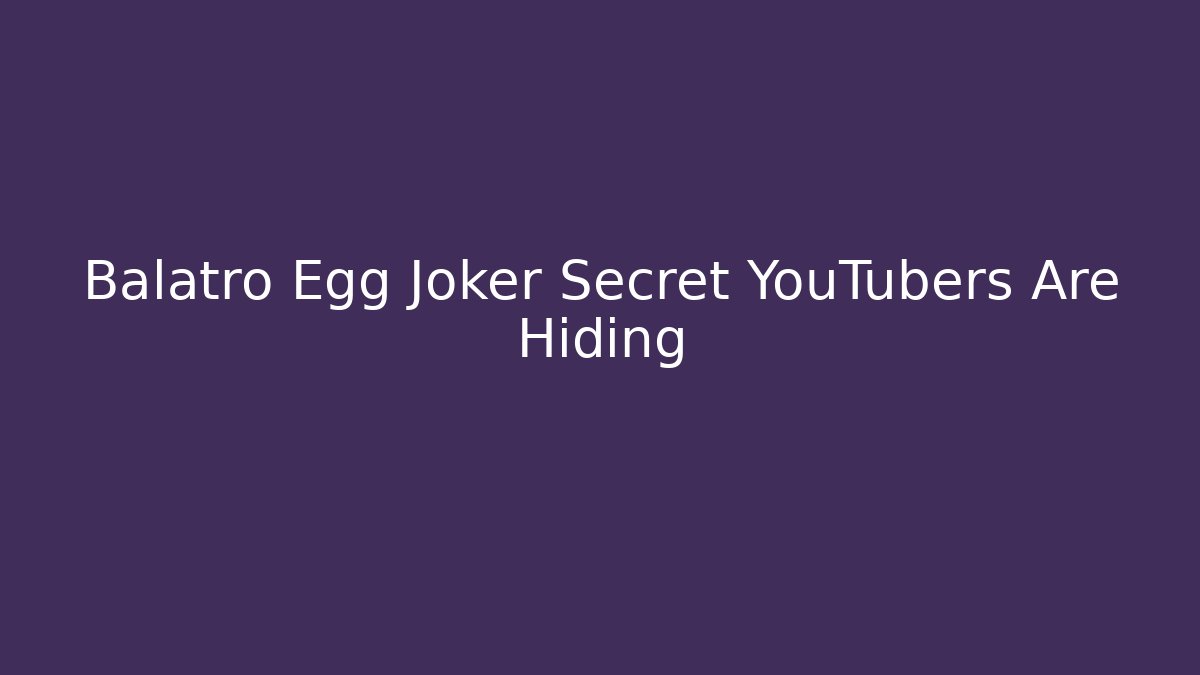 Balatro Egg Joker Secret YouTubers Are Hiding - Vintage E-Juice