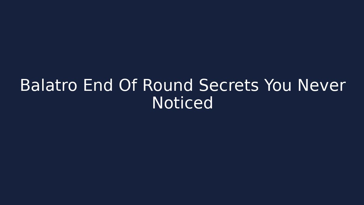 Balatro End Of Round Secrets You Never Noticed