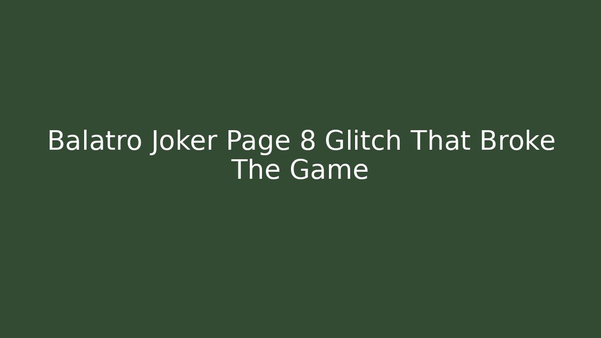 Balatro Joker Page 8 Glitch That Broke The Game