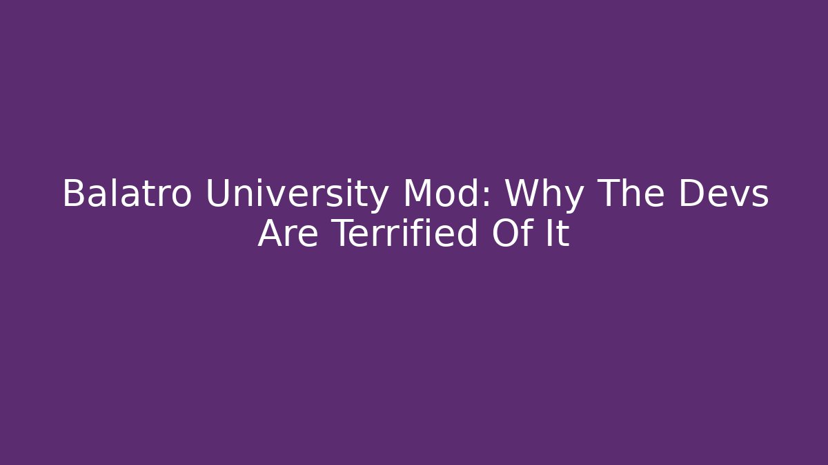 Balatro University Mod: Why The Devs Are Terrified Of It
