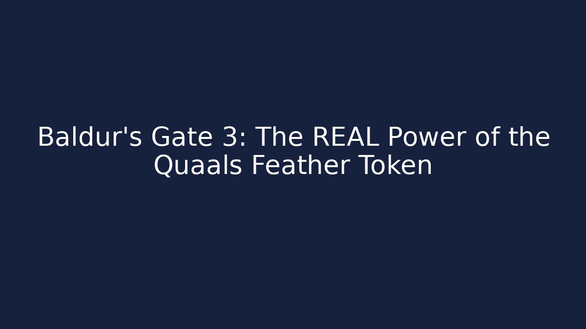 Baldur's Gate 3: The REAL Power of the Quaals Feather Token