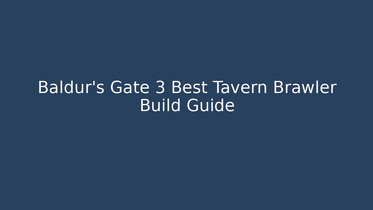Baldur's Gate 3 Best Tavern Brawler Build Guide