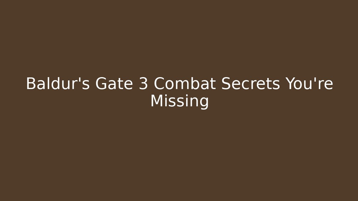 Baldur's Gate 3 Combat Secrets You're Missing - Vintage E-Juice