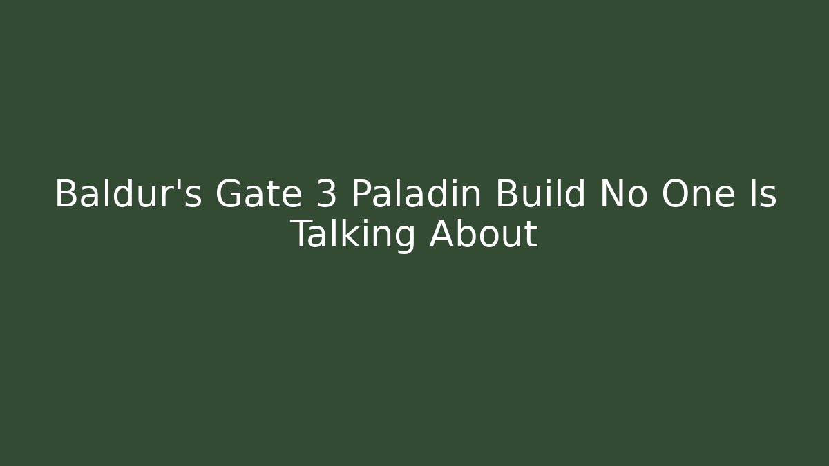 Baldur's Gate 3 Paladin Build No One Is Talking About