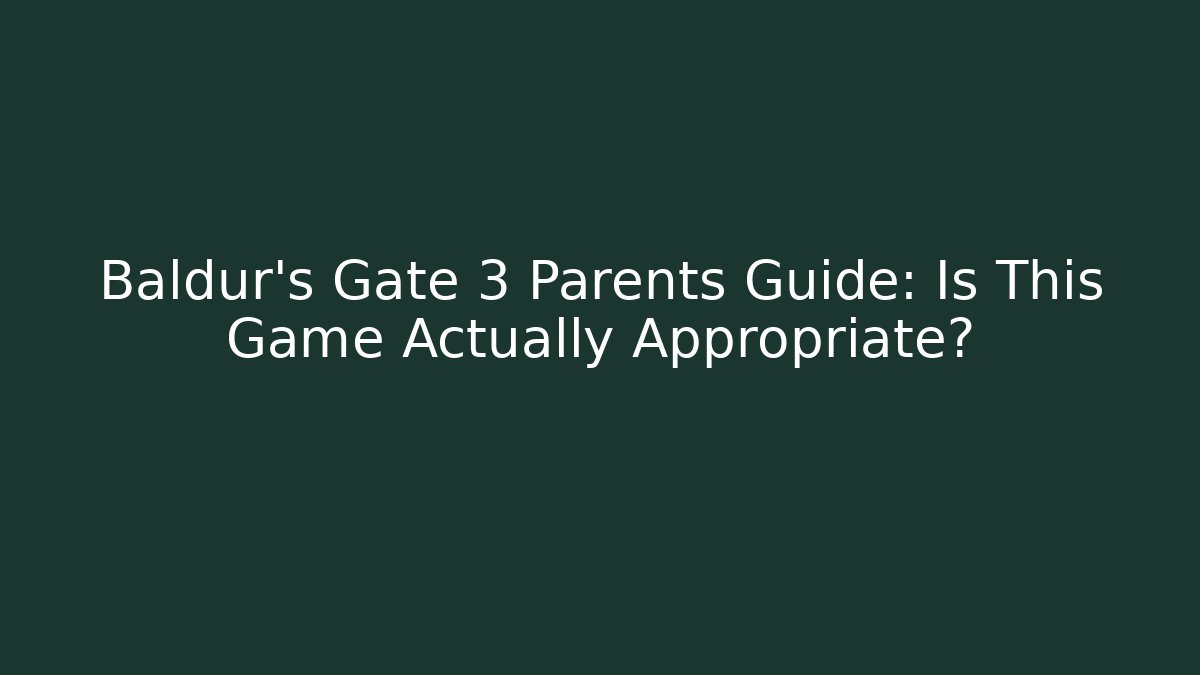 Baldur's Gate 3 Parents Guide: Is This Game Actually Appropriate? - Vintage E-Juice