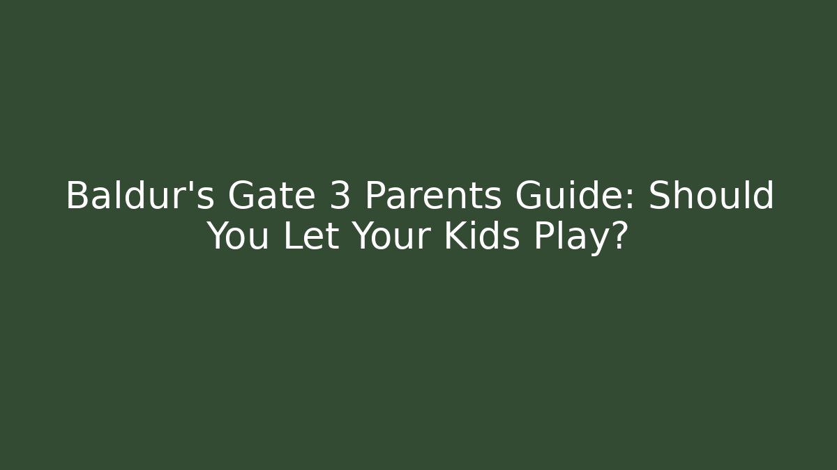Baldur's Gate 3 Parents Guide: Should You Let Your Kids Play?