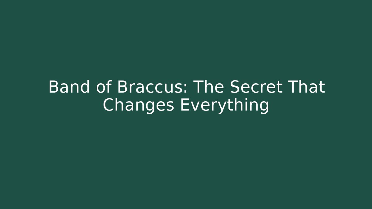 Band of Braccus: The Secret That Changes Everything