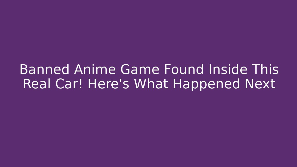 Banned Anime Game Found Inside This Real Car! Here's What Happened Next