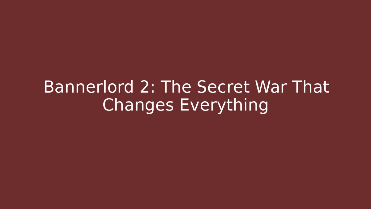Bannerlord 2: The Secret War That Changes Everything - Vintage E-Juice