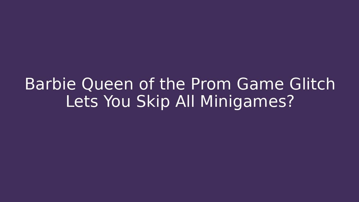 Barbie Queen of the Prom Game Glitch Lets You Skip All Minigames? - Vintage E-Juice