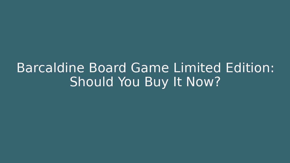 Barcaldine Board Game Limited Edition: Should You Buy It Now?