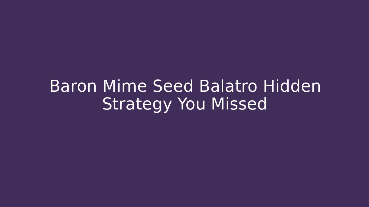 Baron Mime Seed Balatro Hidden Strategy You Missed