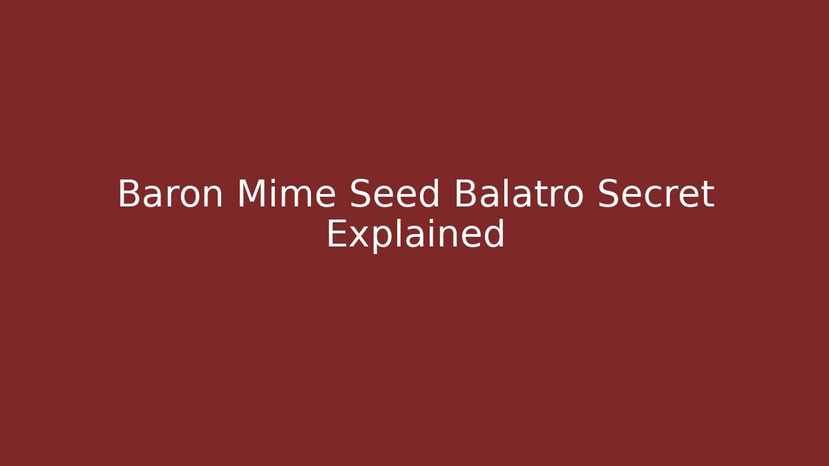 Baron Mime Seed Balatro Secret Explained