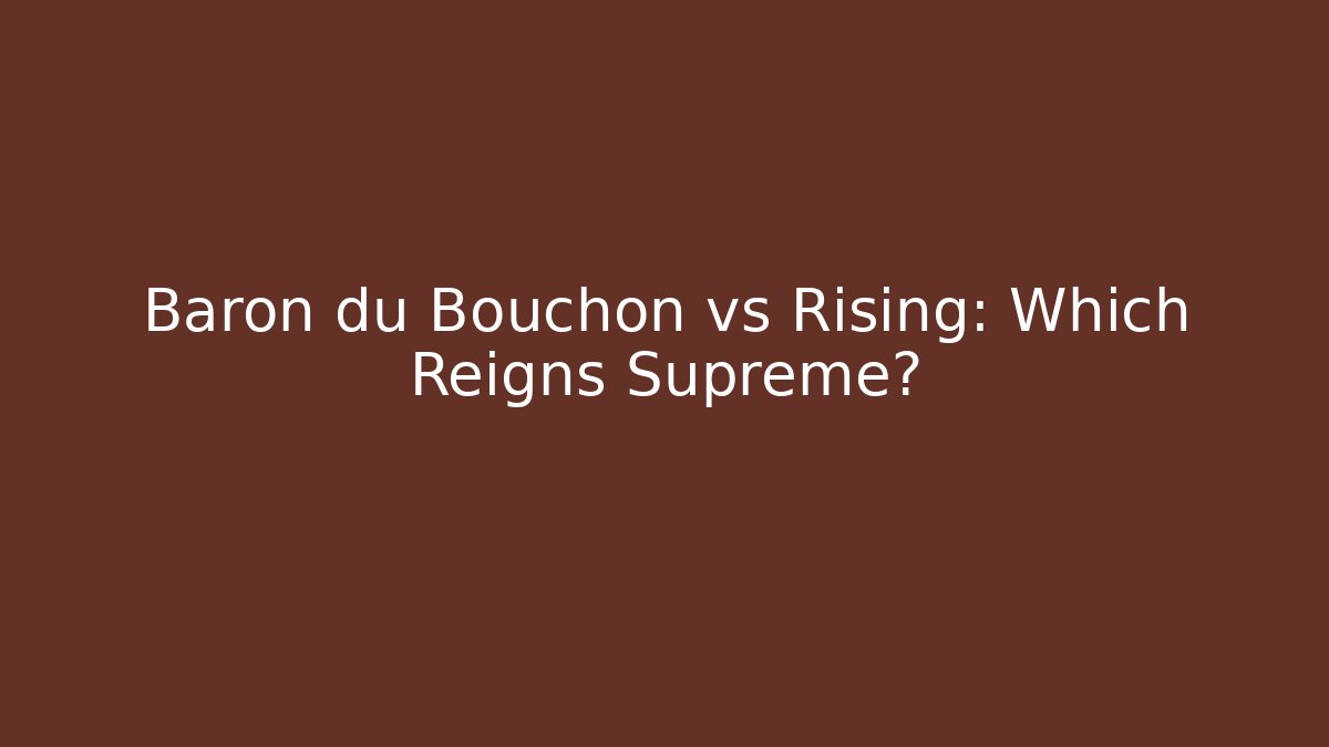 Baron du Bouchon vs Rising: Which Reigns Supreme? - Vintage E-Juice