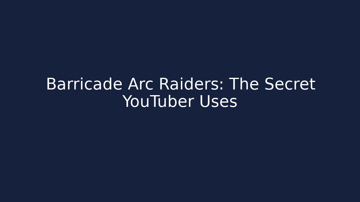 Barricade Arc Raiders: The Secret YouTuber Uses