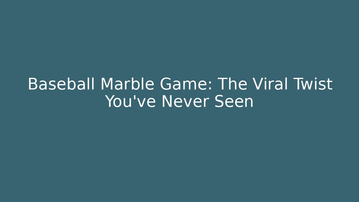 Baseball Marble Game: The Viral Twist You’ve Never Seen