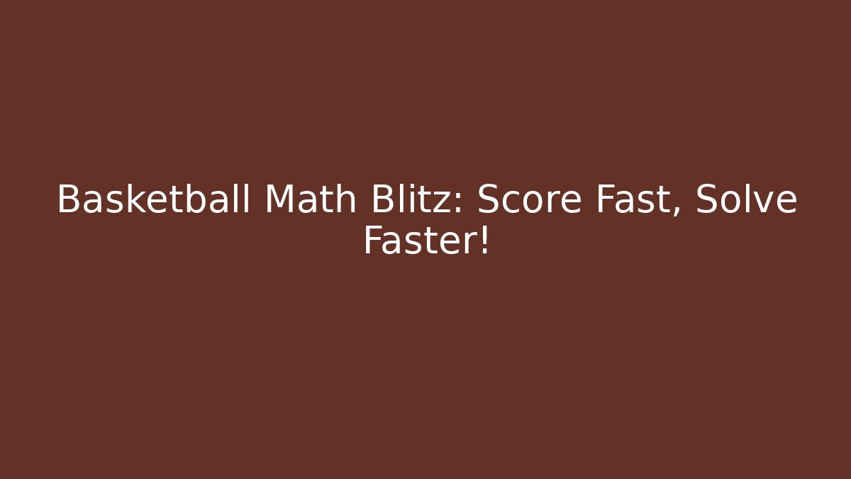 Basketball Math Blitz: Score Fast, Solve Faster! - Vintage E-Juice