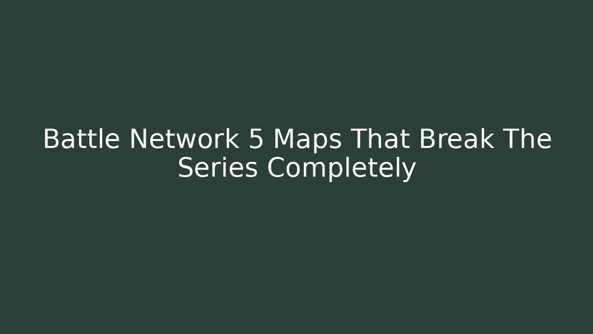 Battle Network 5 Maps That Break The Series Completely - Vintage E-Juice