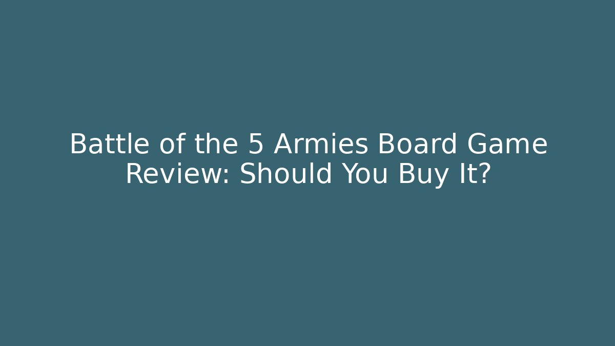 Battle of the 5 Armies Board Game Review: Should You Buy It?