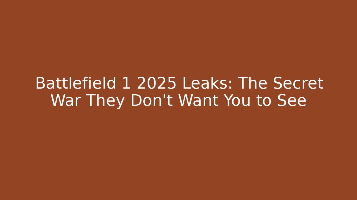 Battlefield 1 2025 Leaks: The Secret War They Don't Want You to See - Vintage E-Juice