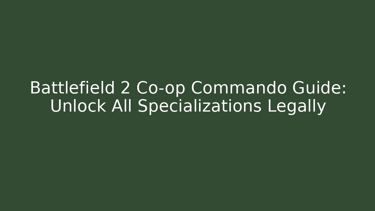 Battlefield 2 Co-op Commando Guide: Unlock All Specializations Legally - Vintage E-Juice