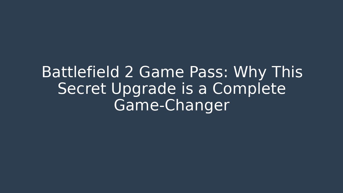 Battlefield 2 Game Pass: Why This Secret Upgrade is a Complete Game-Changer - Vintage E-Juice