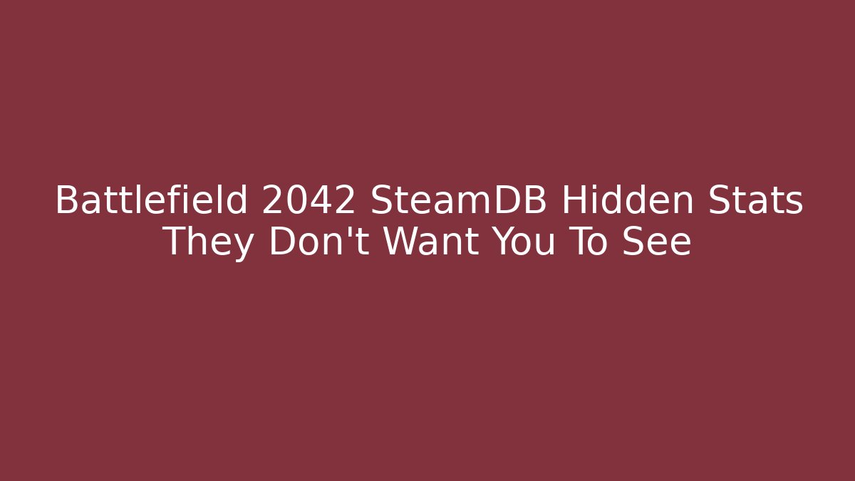 Battlefield 2042 SteamDB Hidden Stats They Don’t Want You To See
