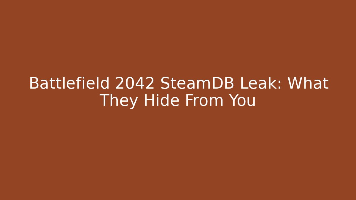Battlefield 2042 SteamDB Leak: What They Hide From You