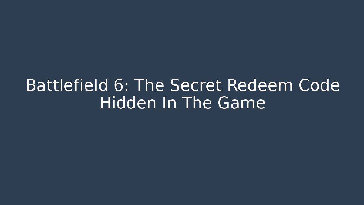 Battlefield 6: The Secret Redeem Code Hidden In The Game - Vintage E-Juice