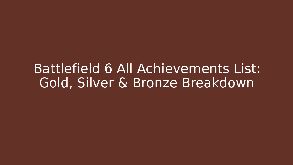 Battlefield 6 All Achievements List: Gold, Silver & Bronze Breakdown