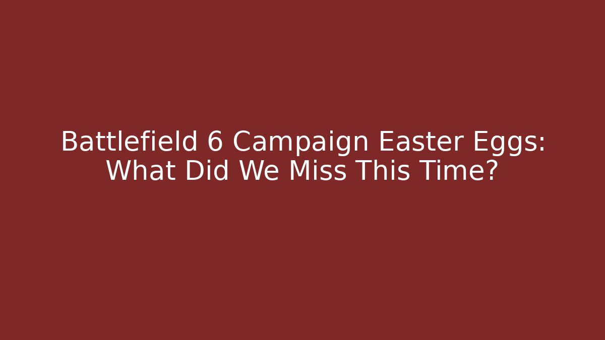 Battlefield 6 Campaign Easter Eggs: What Did We Miss This Time?