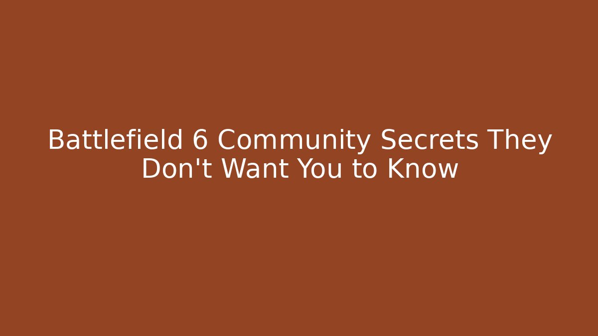 Battlefield 6 Community Secrets They Don’t Want You to Know