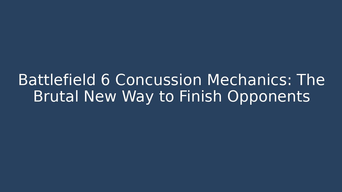 Battlefield 6 Concussion Mechanics: The Brutal New Way to Finish Opponents