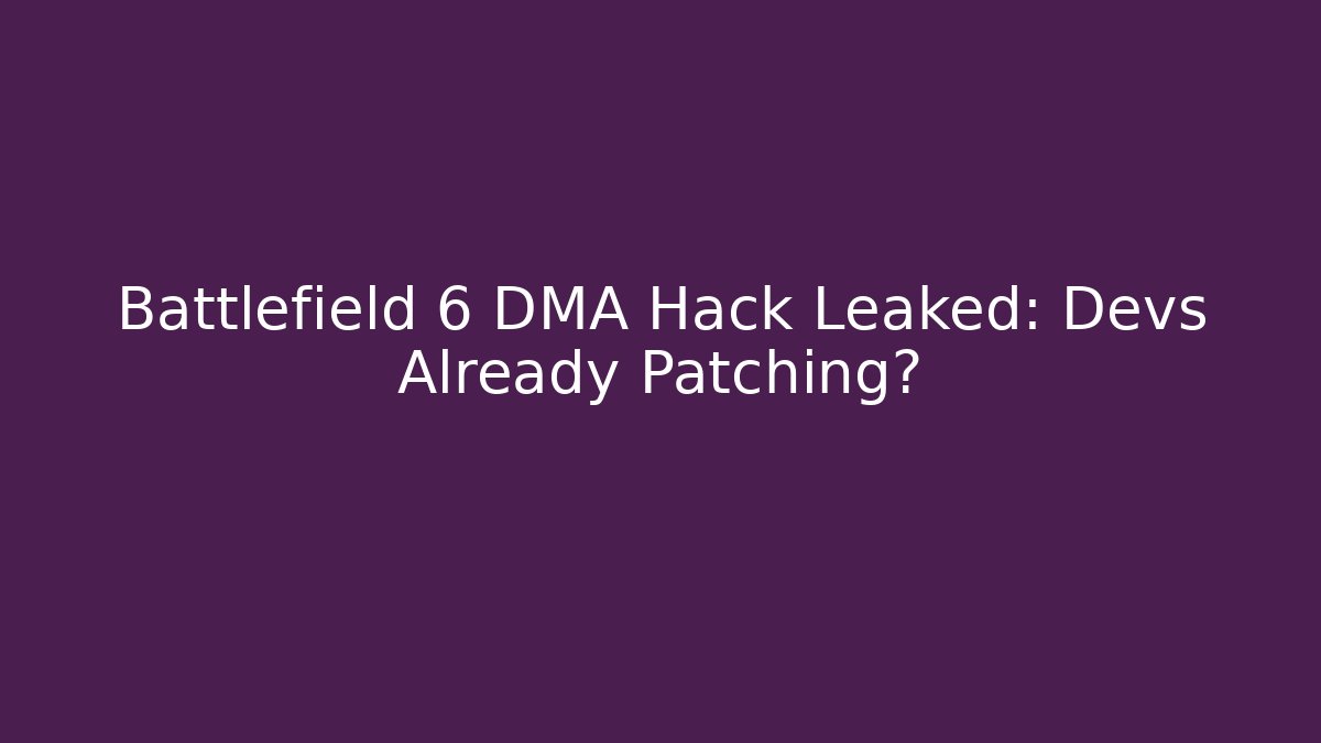 Battlefield 6 DMA Hack Leaked: Devs Already Patching? - Vintage E-Juice