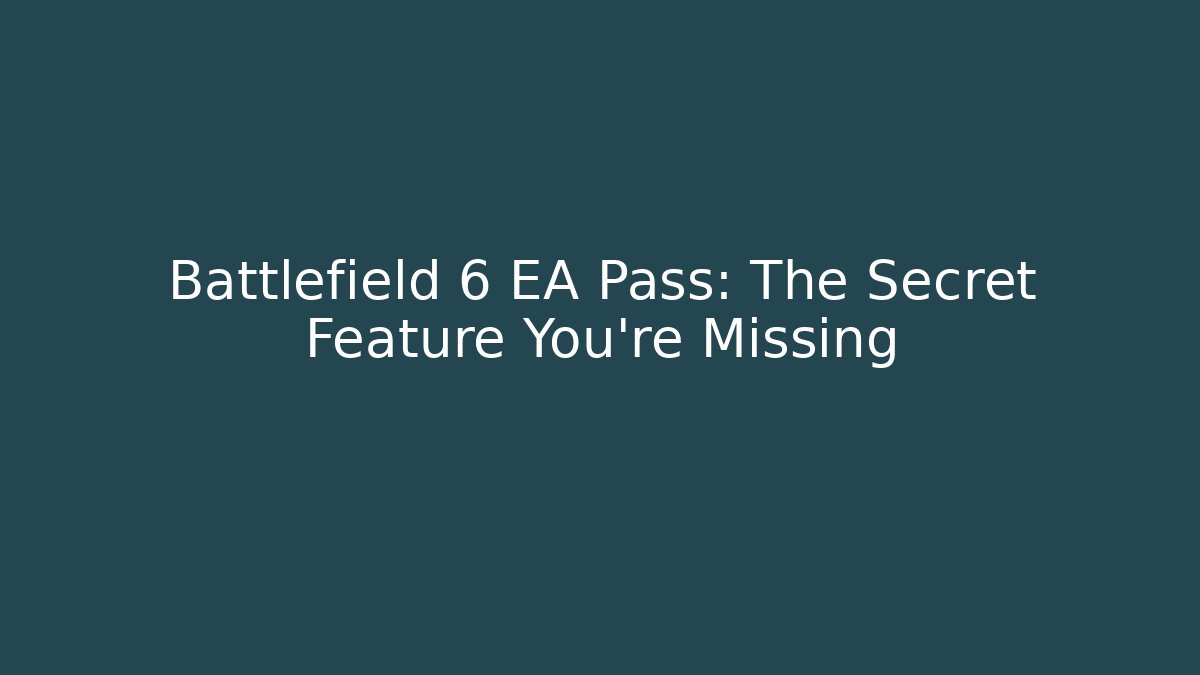 Battlefield 6 EA Pass: The Secret Feature You’re Missing - Vintage E-Juice