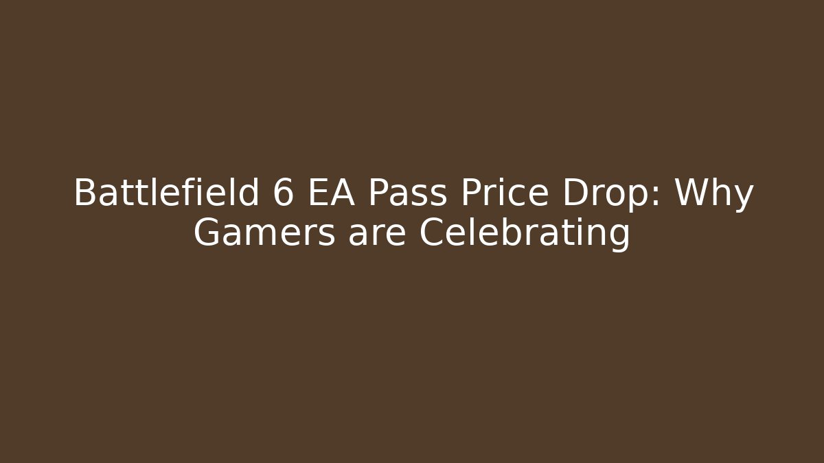Battlefield 6 EA Pass Price Drop: Why Gamers are Celebrating
