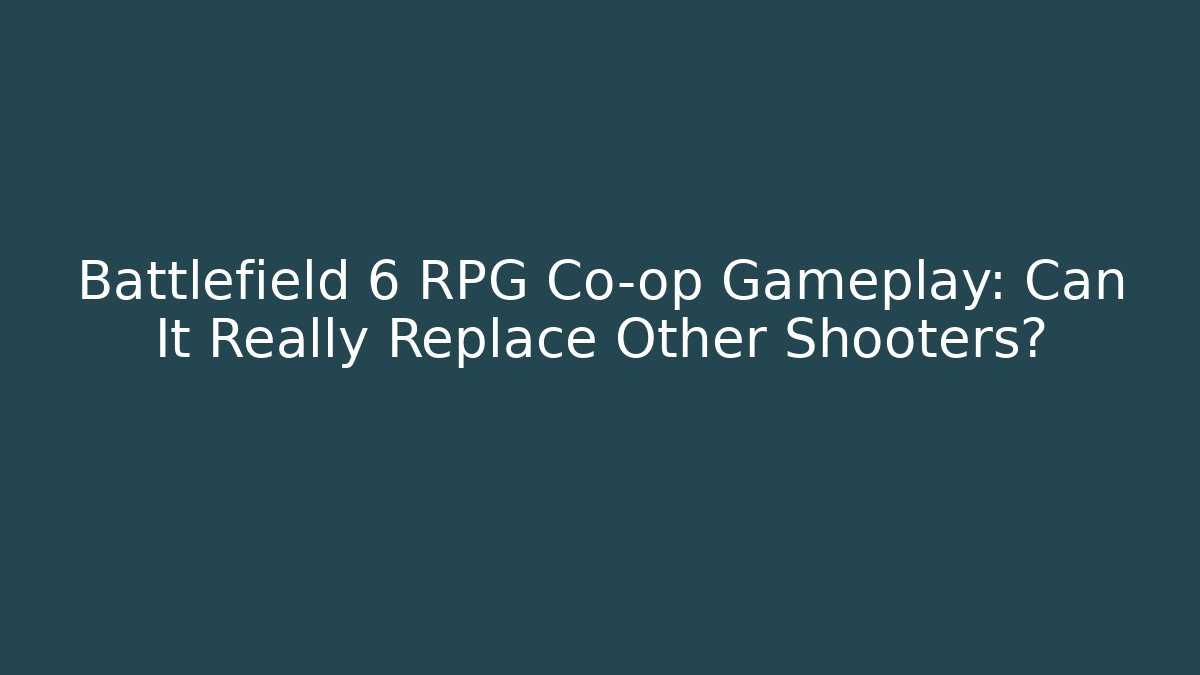 Battlefield 6 RPG Co-op Gameplay: Can It Really Replace Other Shooters?