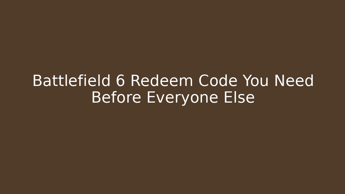 Battlefield 6 Redeem Code You Need Before Everyone Else - Vintage E-Juice
