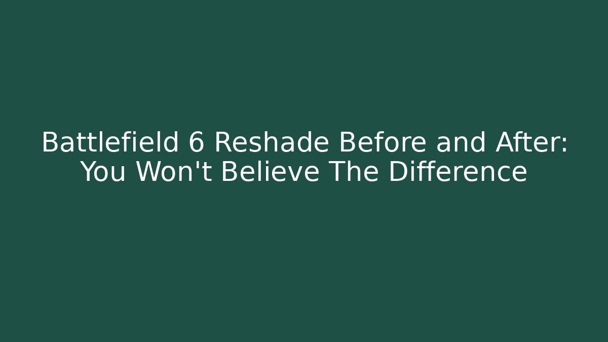 Battlefield 6 Reshade Before and After: You Won’t Believe The Difference
