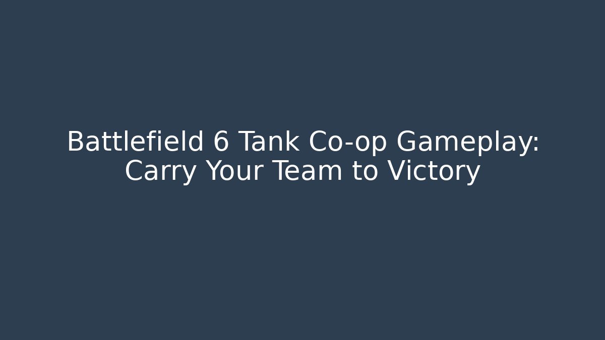 Battlefield 6 Tank Co-op Gameplay: Carry Your Team to Victory