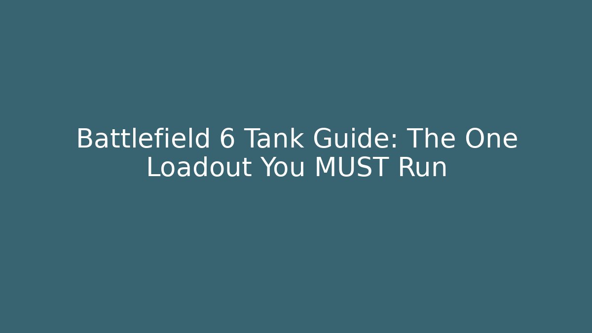 Battlefield 6 Tank Guide: The One Loadout You MUST Run