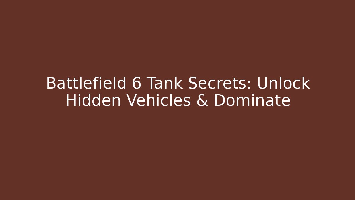 Battlefield 6 Tank Secrets: Unlock Hidden Vehicles & Dominate