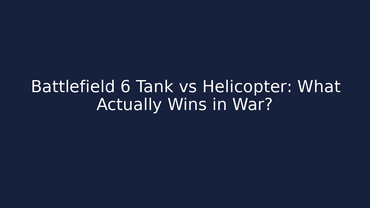 Battlefield 6 Tank vs Helicopter: What Actually Wins in War?