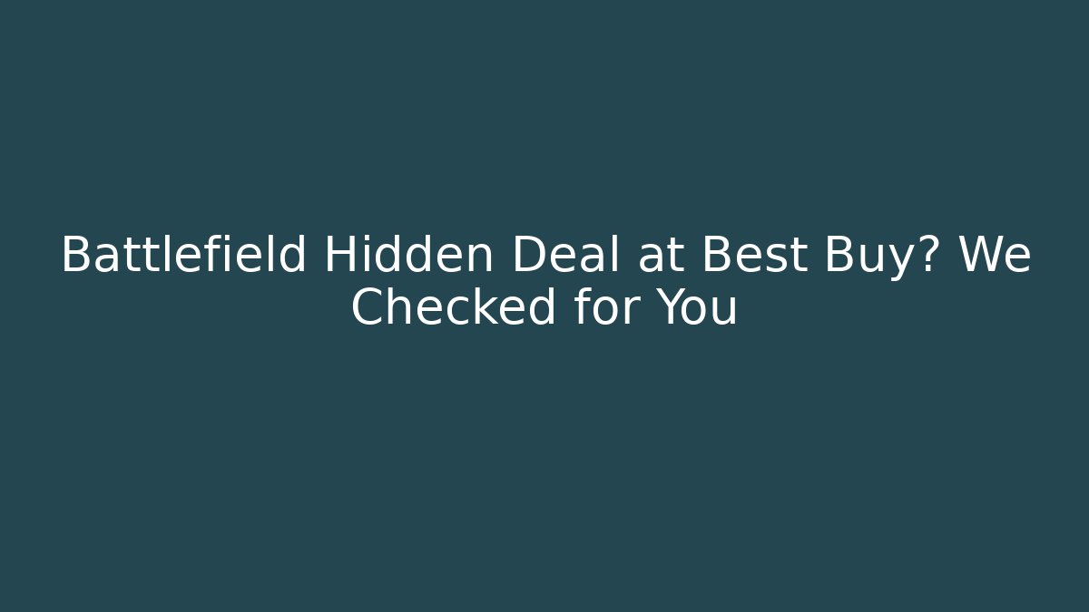 Battlefield Hidden Deal at Best Buy? We Checked for You