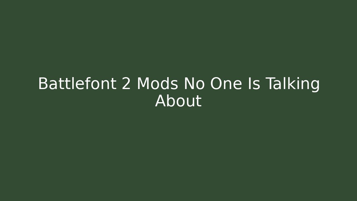 Battlefont 2 Mods No One Is Talking About