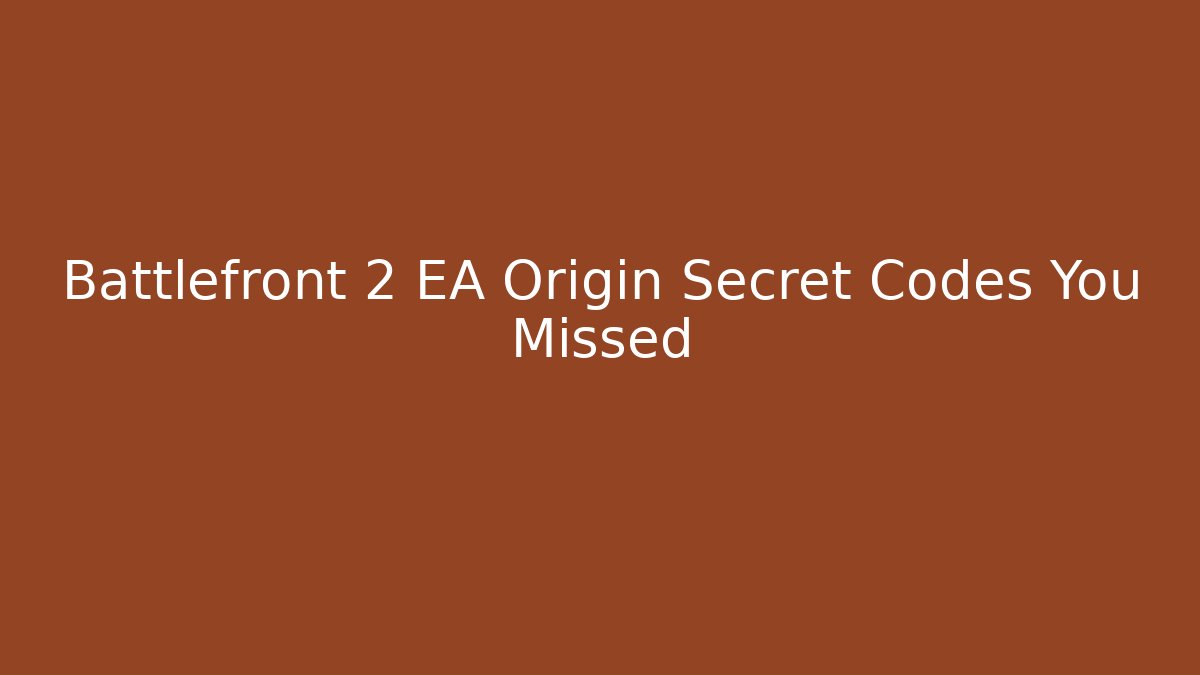 Battlefront 2 EA Origin Secret Codes You Missed