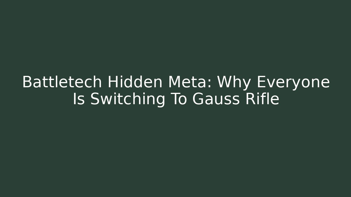Battletech Hidden Meta: Why Everyone Is Switching To Gauss Rifle