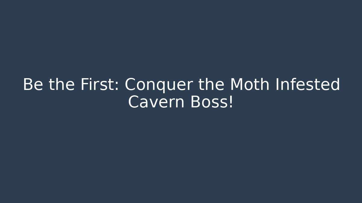 Be the First: Conquer the Moth Infested Cavern Boss! - Vintage E-Juice