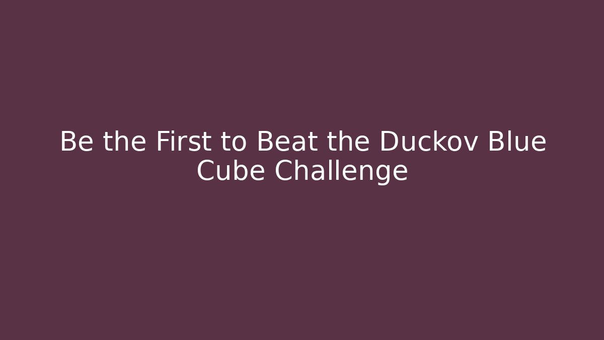 Be the First to Beat the Duckov Blue Cube Challenge - Vintage E-Juice