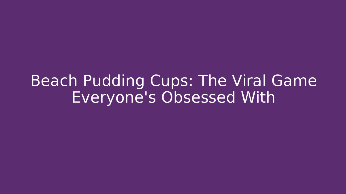 Beach Pudding Cups: The Viral Game Everyone’s Obsessed With - Vintage E-Juice